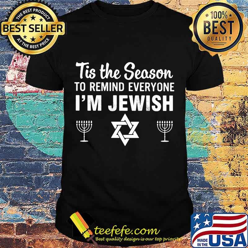Tis The Season To Remind Everyone I'm Jewish Hanukkah 2021 Shirt
