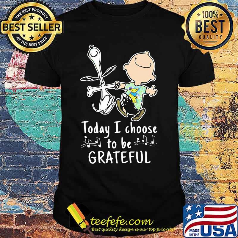 Today I Choose To Be Grateful Dead Snoopy Shirt