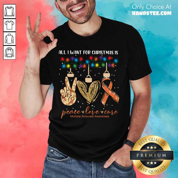 top-all-i-want-for-christmas-is-peace-love-cure-multiple-sclerosis-awareness-christmas-shirt-600x600-1.jpg
