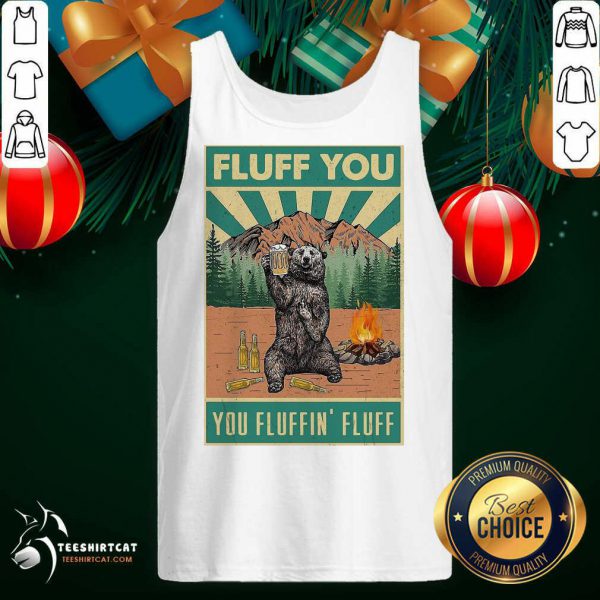 top-bear-camping-fluff-you-fluffin-fluff-tank-top-600x600-1.jpg
