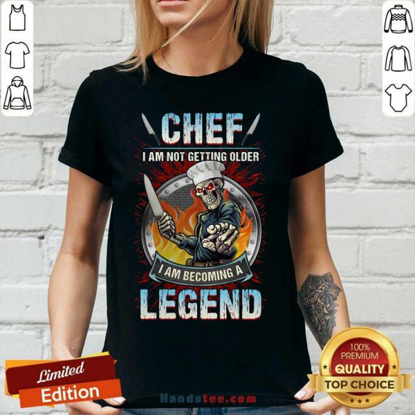 top-chef-i-am-not-getting-older-i-am-becoming-a-legend-v-neck-600x600-1.jpg