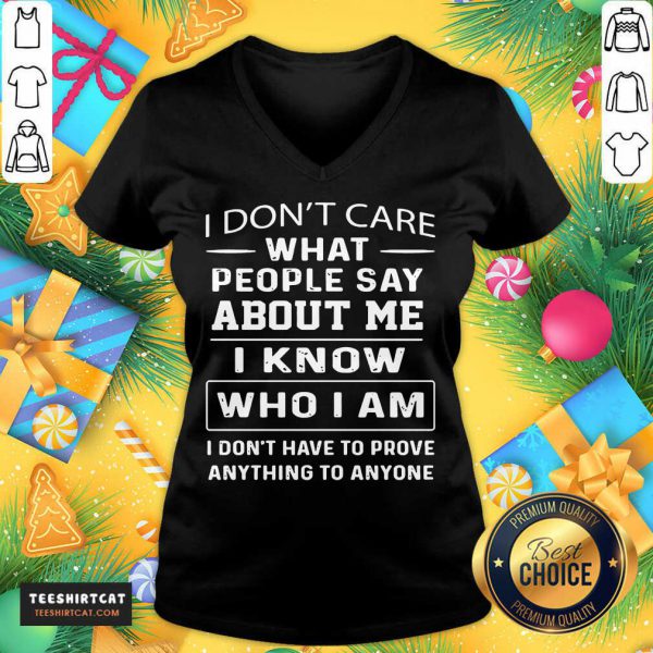 top-i-dont-care-what-people-say-about-me-i-know-who-i-am-and-iv-neck-600x600-1.jpg
