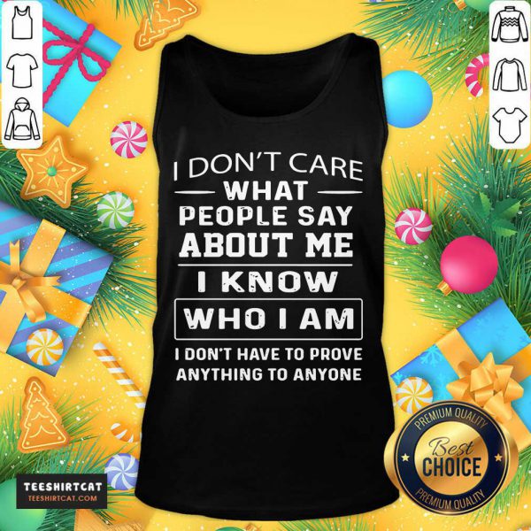 top-i-dont-care-what-people-say-about-me-i-know-who-i-am-andtank-top-600x600-1.jpg