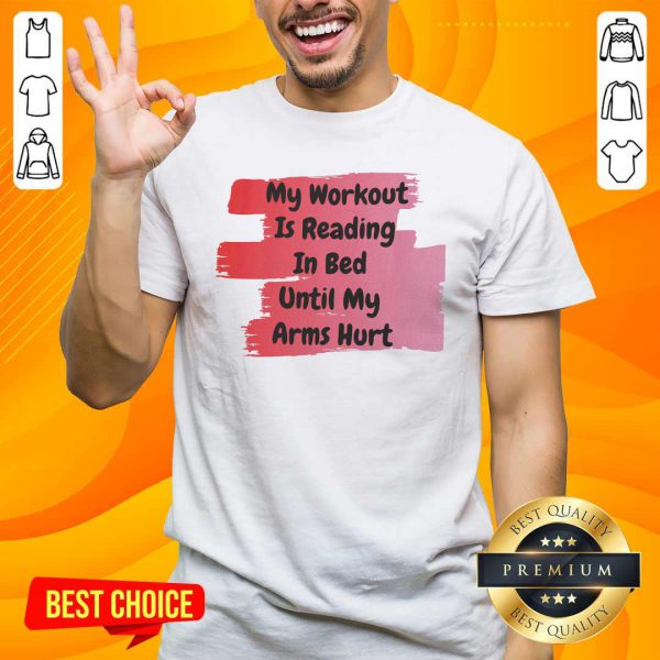 top-my-workout-is-reading-in-bed-until-my-arms-hurt-shirt-600x600-1.jpg
