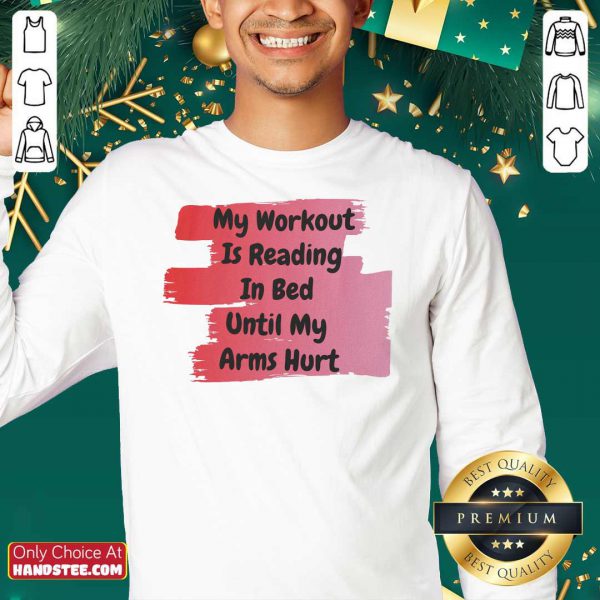 top-my-workout-is-reading-in-bed-until-my-arms-hurt-sweatshirt-600x600-1.jpg