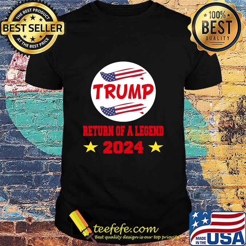 Trump 2024 Return Of A Legend American Flag Shirt