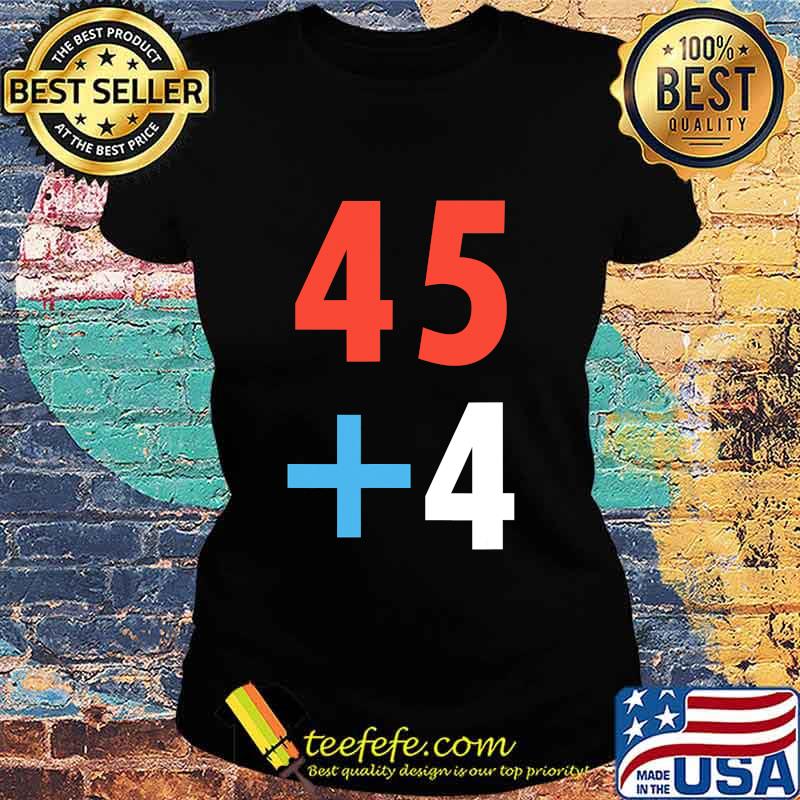 Trump Inauguration 2021 Math 45 + 4 Fraud 2020 Shirt Ladies tee Trump Inauguration 2021 Math 45 + 4 Fraud 2020 Shirt Ladies tee