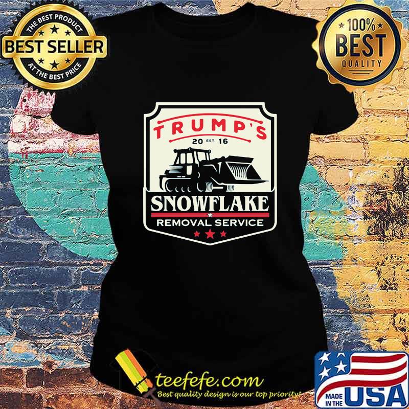 Trump's Snowflake Removal Service Car Draw Shirt Ladies tee Trump's Snowflake Removal Service Car Draw Shirt Ladies tee
