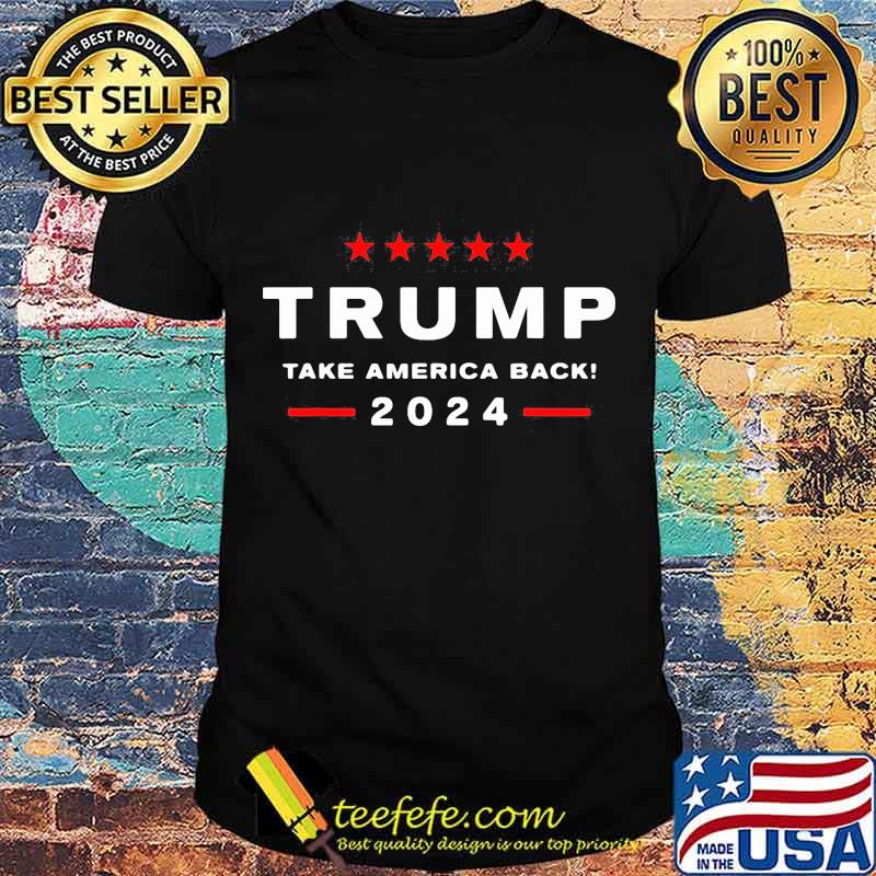 Trump Take American Back 2024 Shirt