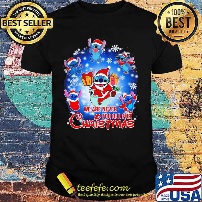 We Are Never Too Old For Christmas Disney Stitch Santa Shirt
