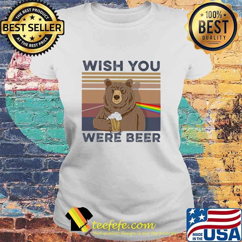 Wish You Were Beer Drink Bear Vintage Shirt Laides tee Wish You Were Beer Drink Bear Vintage Shirt Laides tee