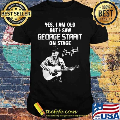 Yes I am old but I saw George Strait on stage signature shirt