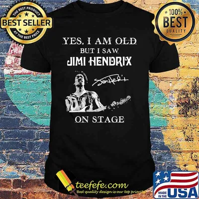 Yes I Am Old But I Saw Jimi Hendrix On Stage Signature Shirt
