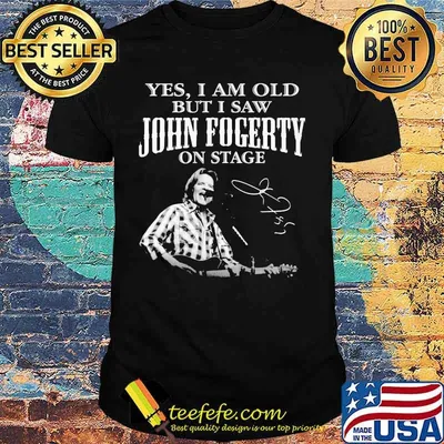 Yes I Am Old But I Saw John Focerty On Stage Signature Shirt