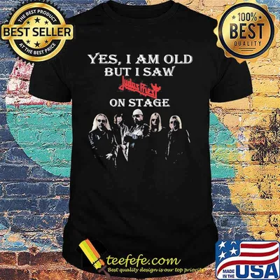 Yes I Am Old But I Saw Judas Pries On Stage Shirt