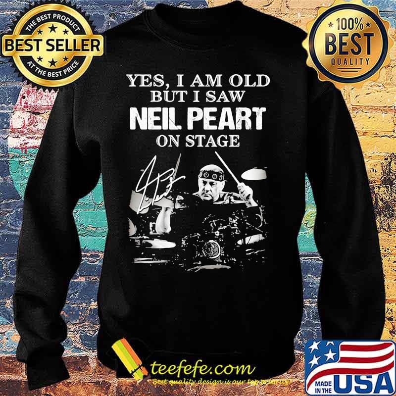 Yes I Am Old But I Saw Neil Peart On Stage Signature Shirt Sweater Yes I Am Old But I Saw Neil Peart On Stage Signature Shirt Sweater