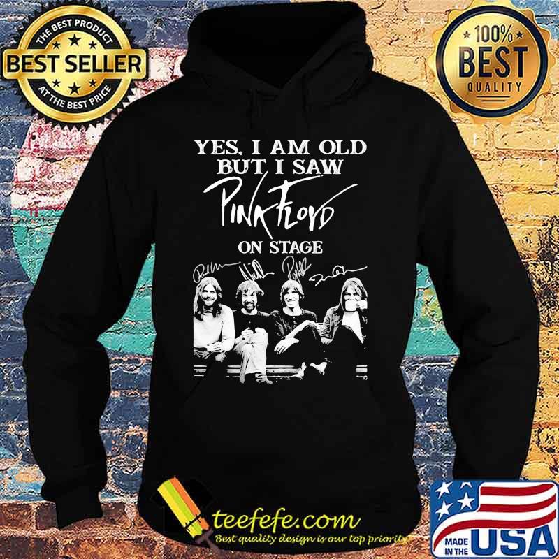 Yes I Am Old But I Saw Pink Floyd On Stage Signature Shirt Hoodie Yes I Am Old But I Saw Pink Floyd On Stage Signature Shirt Hoodie