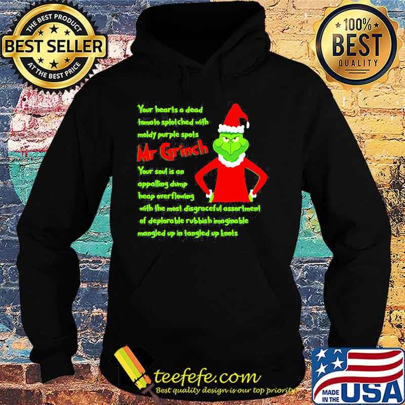 Your Heart Is A Dead Mr Grinch Your Soul Is An Appalling Dump Heap Overflowing Xmas Shirt Hoodie Your Heart Is A Dead Mr Grinch Your Soul Is An Appalling Dump Heap Overflowing Xmas Shirt Hoodie