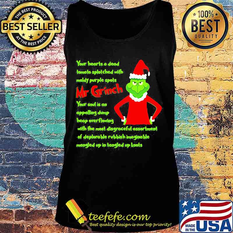 Your Heart Is A Dead Mr Grinch Your Soul Is An Appalling Dump Heap Overflowing Xmas Shirt Tank top Your Heart Is A Dead Mr Grinch Your Soul Is An Appalling Dump Heap Overflowing Xmas Shirt Tank top