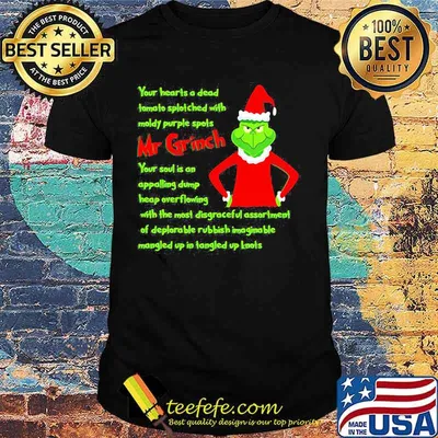 Your Heart Is A Dead Mr Grinch Your Soul Is An Appalling Dump Heap Overflowing Xmas Shirt