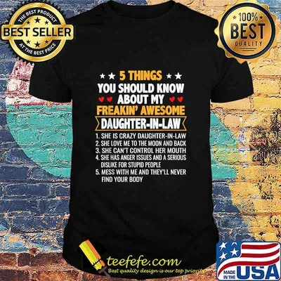 5 Things You Shoud Know About My Freakin’ Awesome Daughter In Law Shirt
