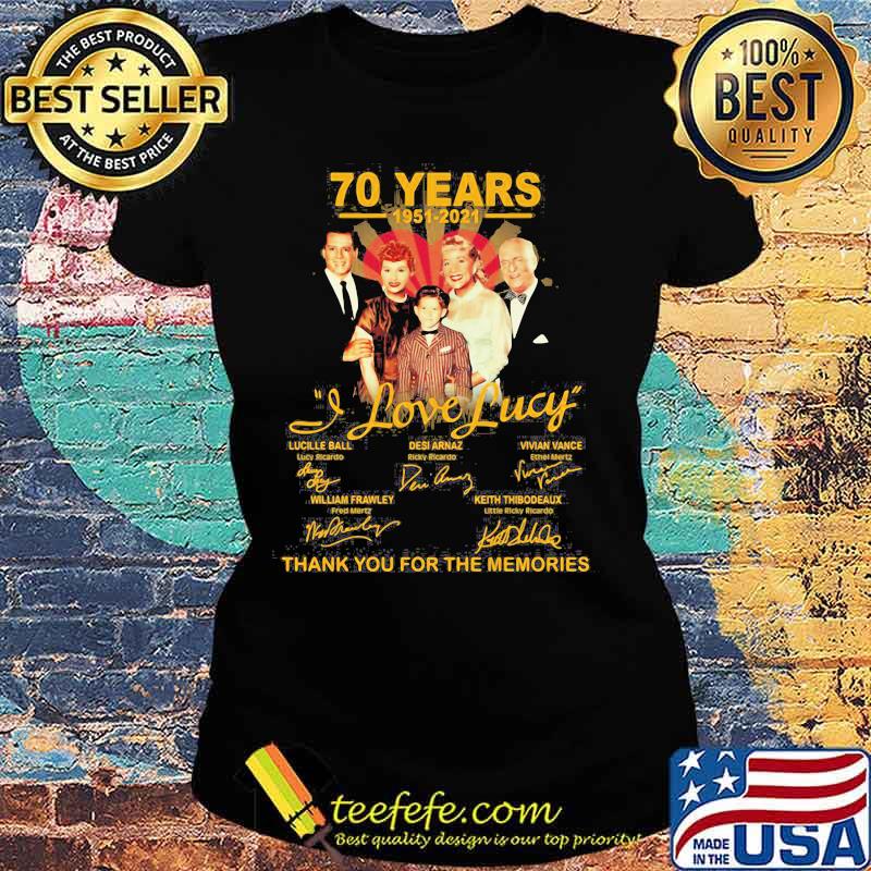 70 Years 1951 2021 I Love Lucy Thank You For The Memories Signature Shirt Ladies tee 70 Years 1951 2021 I Love Lucy Thank You For The Memories Signature Shirt Ladies tee