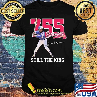 755 Braves Still The King Football Shirt
