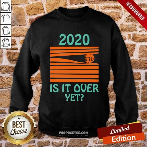 awesome-2020-is-it-over-yet-sweatshirt-600x600-1.jpg