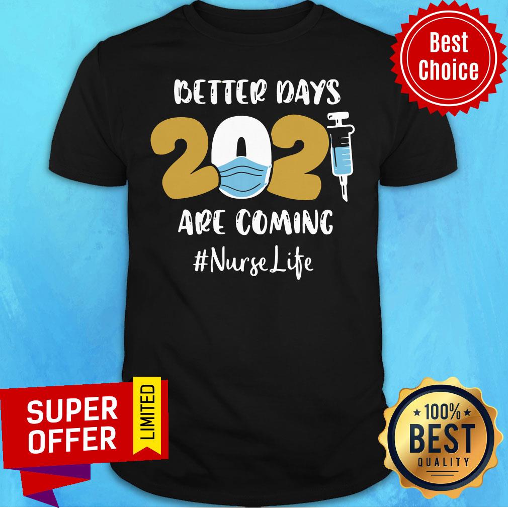 Awesome Better Days Are Coming Nurse Shirt
