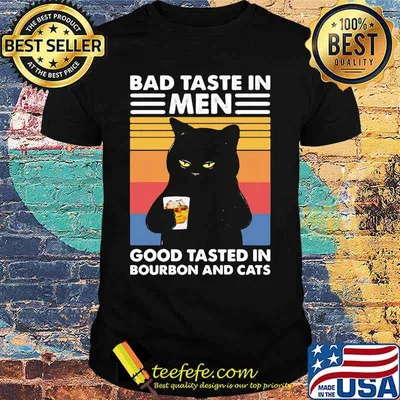 Black Cat Bad Taste In Men Good Taste In Bourbon Whiskey And Cats Vintage Shirt