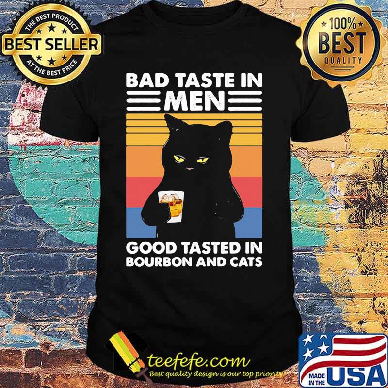 Black Cat Bad Taste In Men Good Taste In Bourbon Whiskey And Cats Vintage Shirt