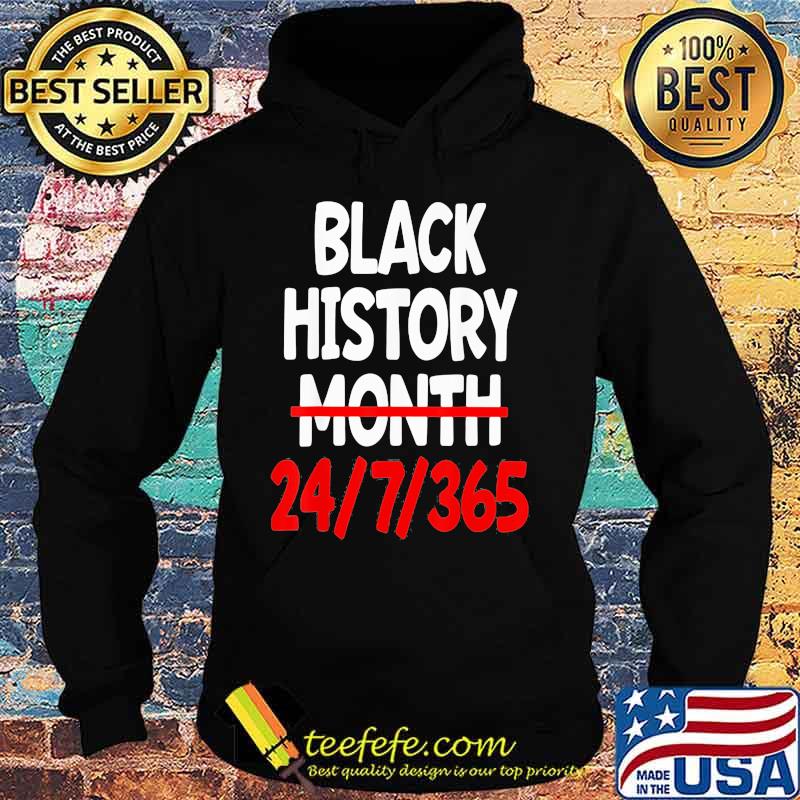 Black History Month 24 7 365 Quote Shirt Hoodie Black History Month 24 7 365 Quote Shirt Hoodie
