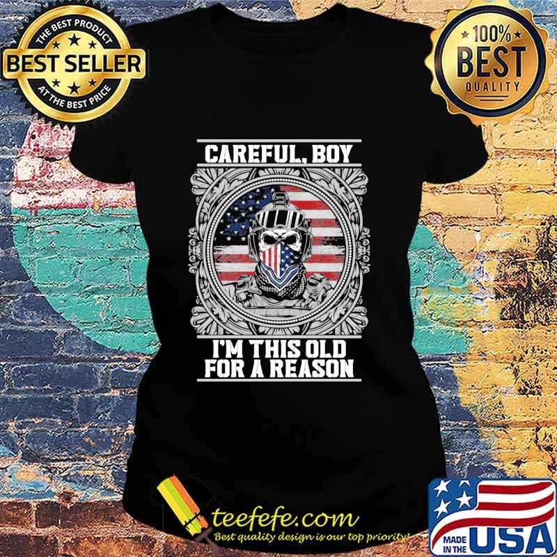 Careful Boy I'm Thí Old For A Reason Vertans American Flag Shirt Ladies tee Careful Boy I'm Thí Old For A Reason Vertans American Flag Shirt Ladies tee