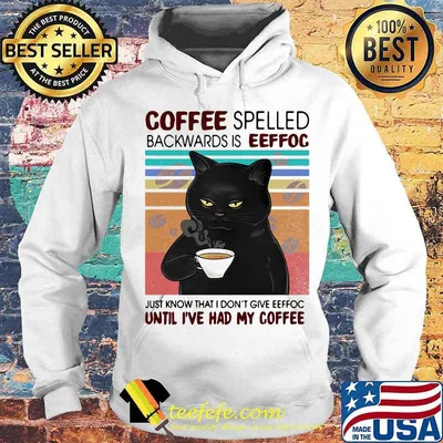 Coffee Spelled Backwards Is Eeffoc Just Know That I Don’t Give Until I’ve Had My Coffee Black Cat Vintage Shirt