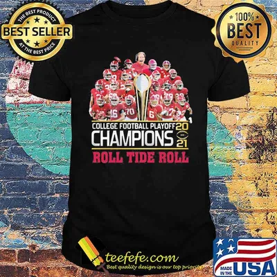 College Football Playoff 2021 Champions Roll Tide Roll Shirt