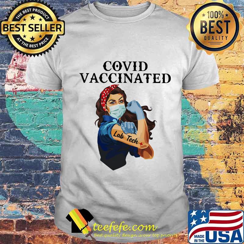 Covid Vaccincated Lab Tech Plus Strong Girl Shirt Unisex Covid Vaccincated Lab Tech Plus Strong Girl Shirt Unisex