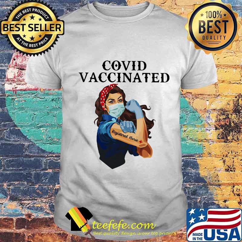 Covid Vaccincated Registered Nurse Plus Strong Girl Shirt Unisex Covid Vaccincated Registered Nurse Plus Strong Girl Shirt Unisex