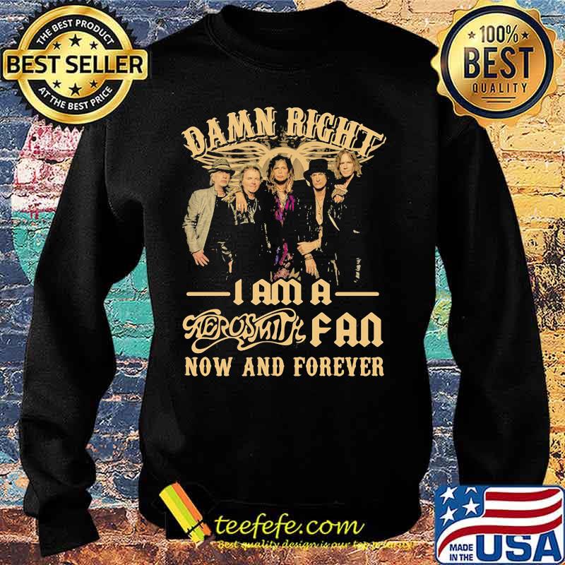 Damn Right I Am A Aerosmith Fan Now And Forever Shirt Sweater Damn Right I Am A Aerosmith Fan Now And Forever Shirt Sweater