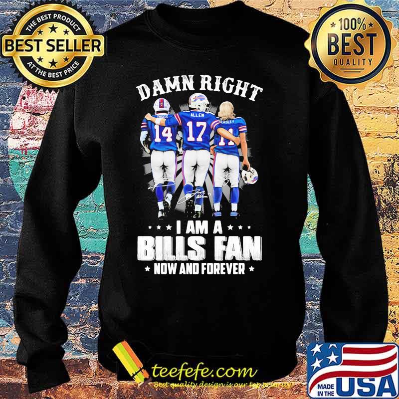 Damn Right I Am A Bills Fan Now And Forever Star Shirt Sweater Damn Right I Am A Bills Fan Now And Forever Star Shirt Sweater