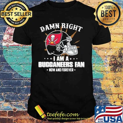 Damn Right I Am A Buccaneers Fan Now And Forever Star Shirt