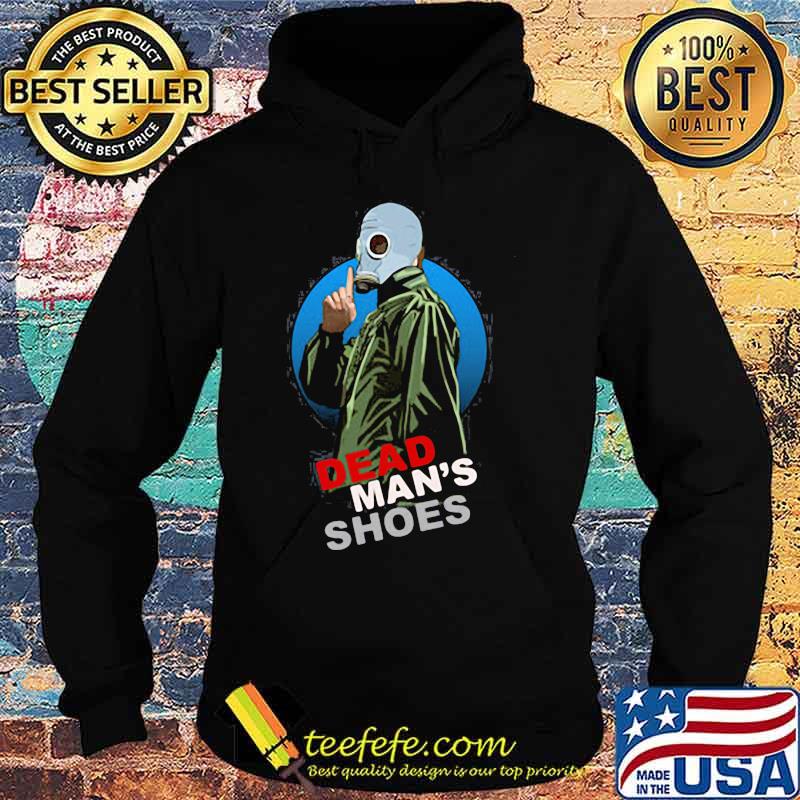 Dead Man’s Shoes With Gas Mask Shirt Hoodie Dead Man’s Shoes With Gas Mask Shirt Hoodie