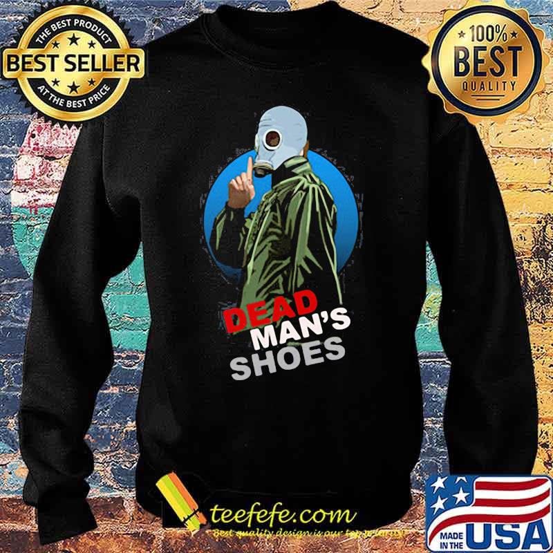 Dead Man’s Shoes With Gas Mask Shirt Sweater Dead Man’s Shoes With Gas Mask Shirt Sweater