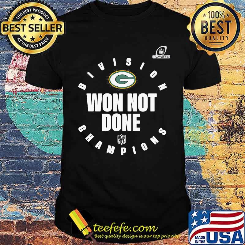 Divison Champion Won Not Done Green Bay Packers Shirt Divison Champion Won Not Done Green Bay Packers Shirt