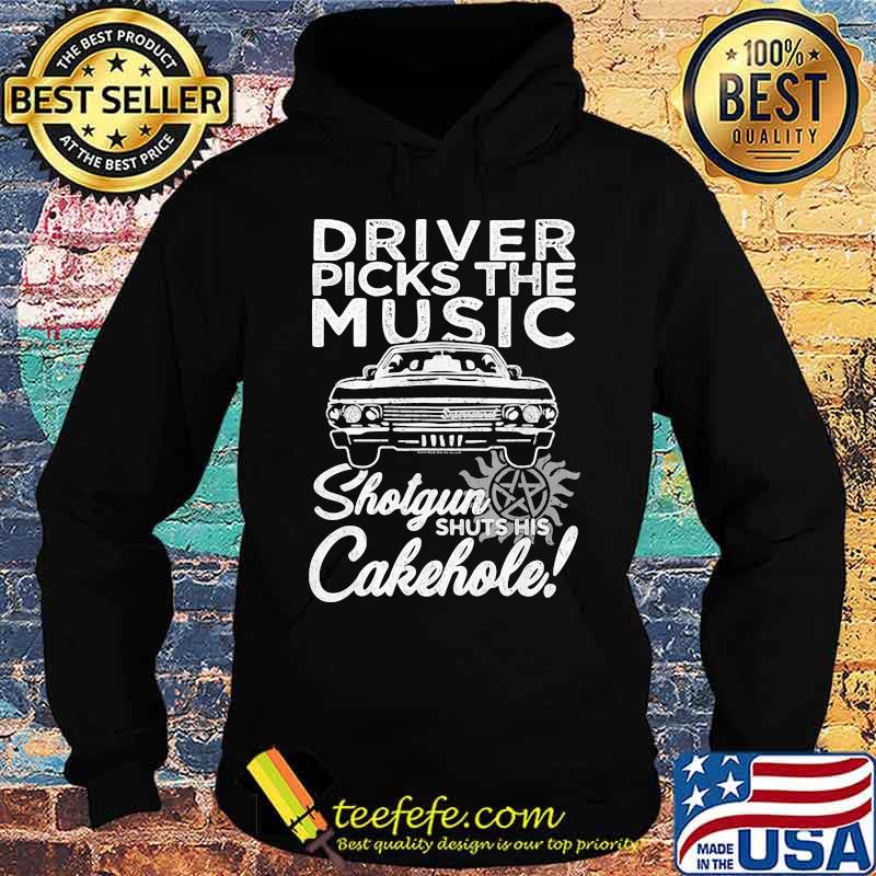 Driver Picks The Music Shotgun Shuts His Cakehole Car Supernatural John The Hunt Shirt Hoodie Driver Picks The Music Shotgun Shuts His Cakehole Car Supernatural John The Hunt Shirt Hoodie