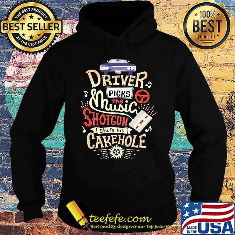 Driver Picks The Music Shotgun Shuts His Cakehole Winchester Supernatural John The Hunt Shirt Hoodie Driver Picks The Music Shotgun Shuts His Cakehole Winchester Supernatural John The Hunt Shirt Hoodie