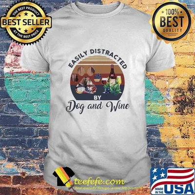Easily Distracted By Dog And Wine Vintage Shirt