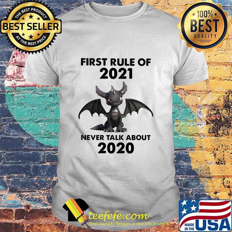 First Rule Of 2021 Never Talk About Toothless Dragon Shirt