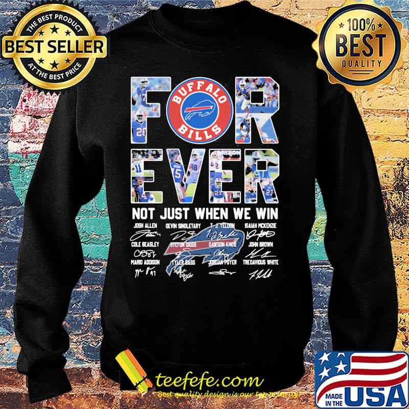 Forever Not Just When We Win Buffalo Bilss Signature Shirt Sweater Forever Not Just When We Win Buffalo Bilss Signature Shirt Sweater