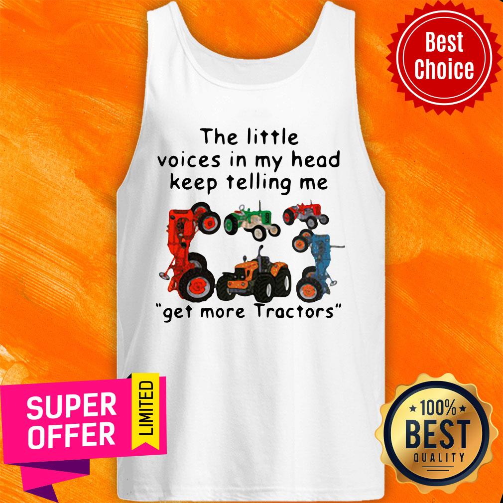 Funny The Little Voices In My Head Keep Telling Me Get More Tractors Shirt