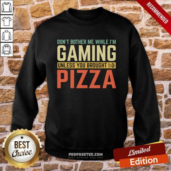 good-dont-bother-me-while-im-gaming-unless-you-brought-pizza-sweatshirt-600x600-1.jpg